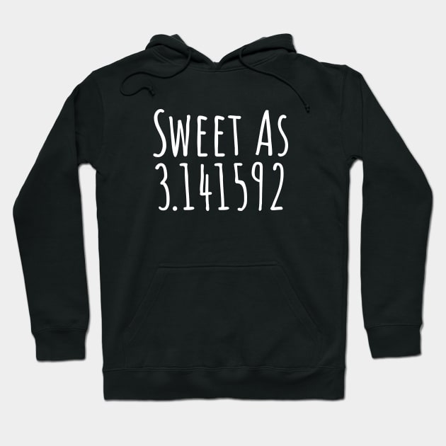 Sweet as 3.141592 T-shirt Hoodie by RedYolk